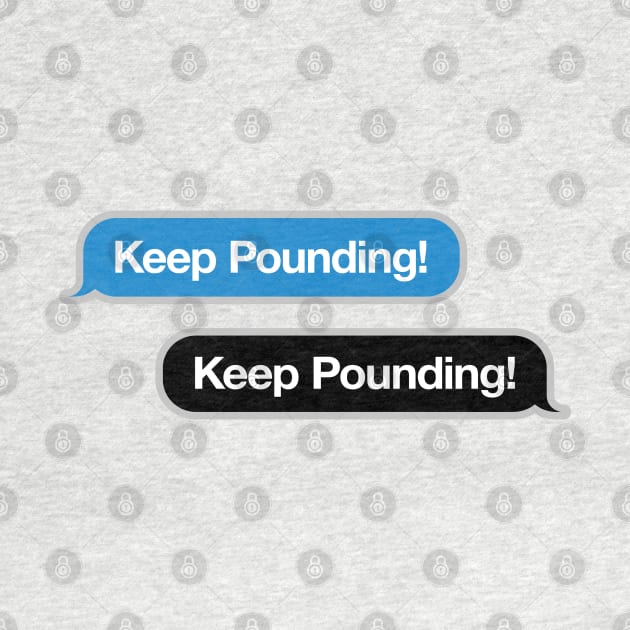 Keep Pounding Text Message by Rad Love